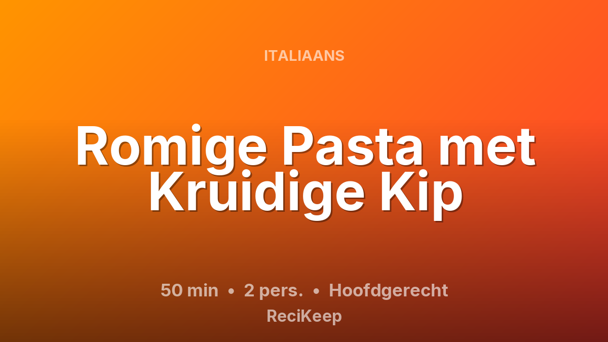 Receptkaart Romige Pasta met Kruidige Kip – Hoofdgerecht