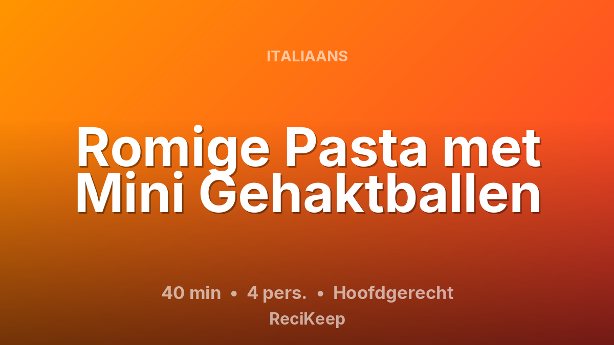Receptkaart Romige Pasta met Mini Gehaktballen – Hoofdgerecht