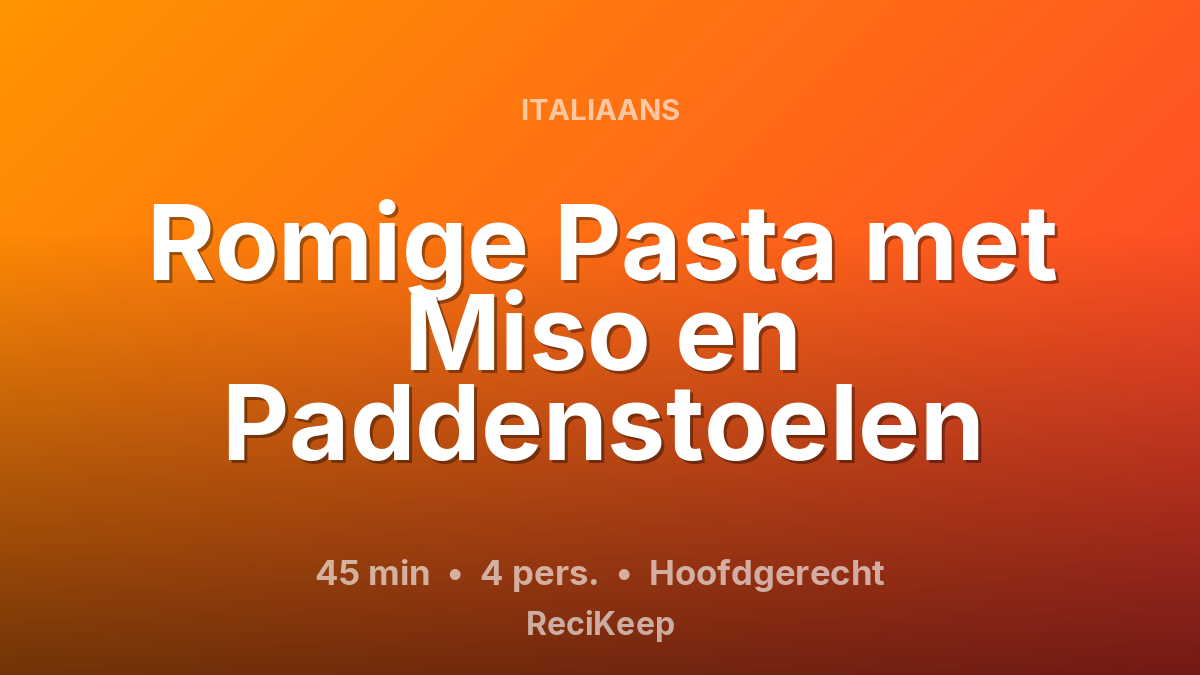 Receptkaart Romige Pasta met Miso en Paddenstoelen – Hoofdgerecht