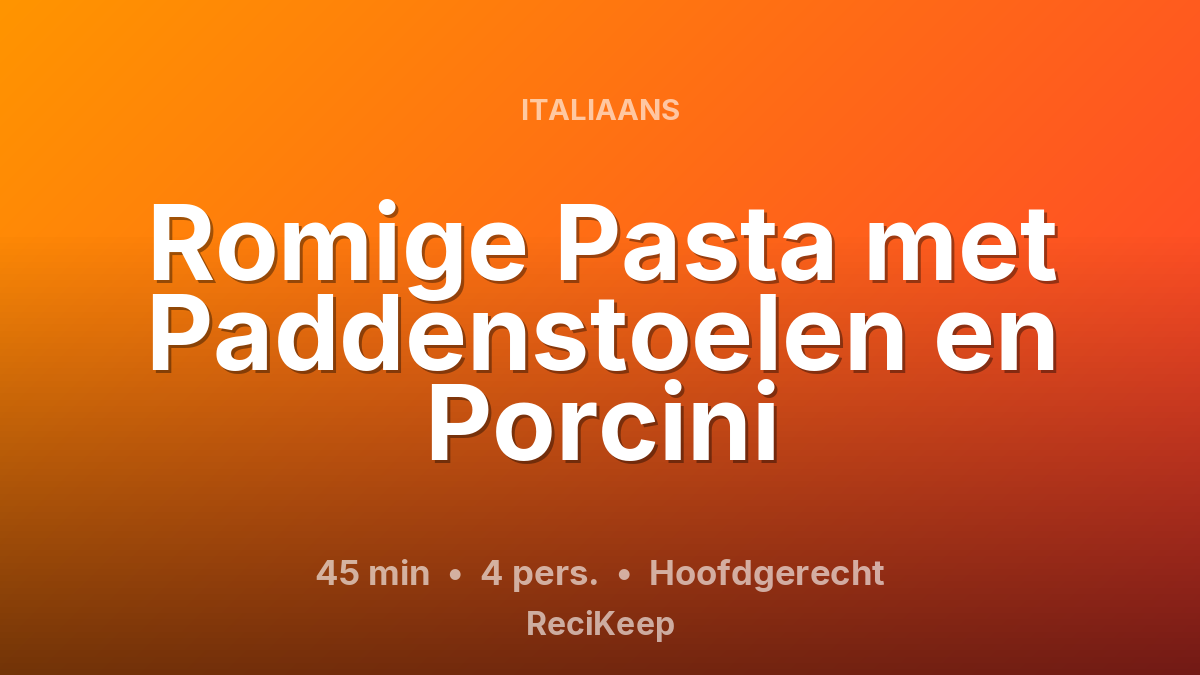 Receptkaart Romige Pasta met Paddenstoelen en Porcini – Hoofdgerecht