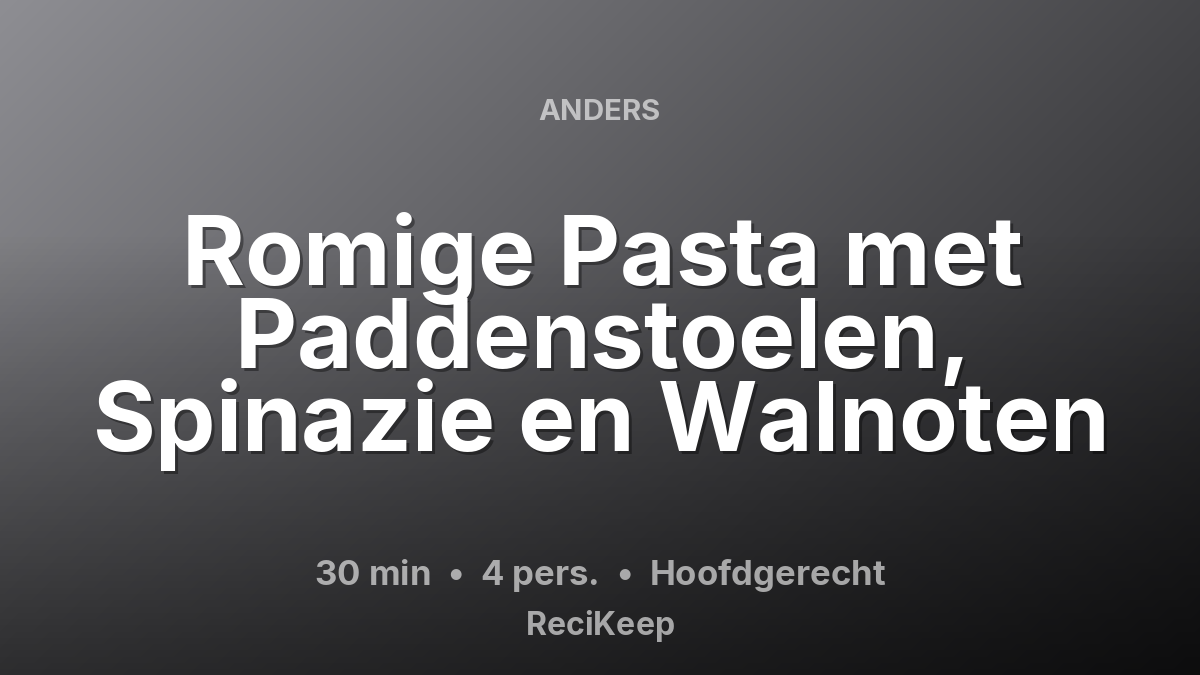Receptkaart Romige Pasta met Paddenstoelen, Spinazie en Walnoten – Hoofdgerecht
