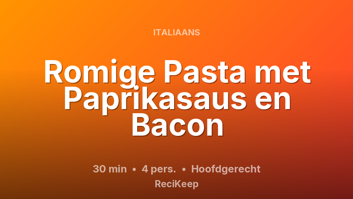 Receptkaart Romige Pasta met Paprikasaus en Bacon – Hoofdgerecht
