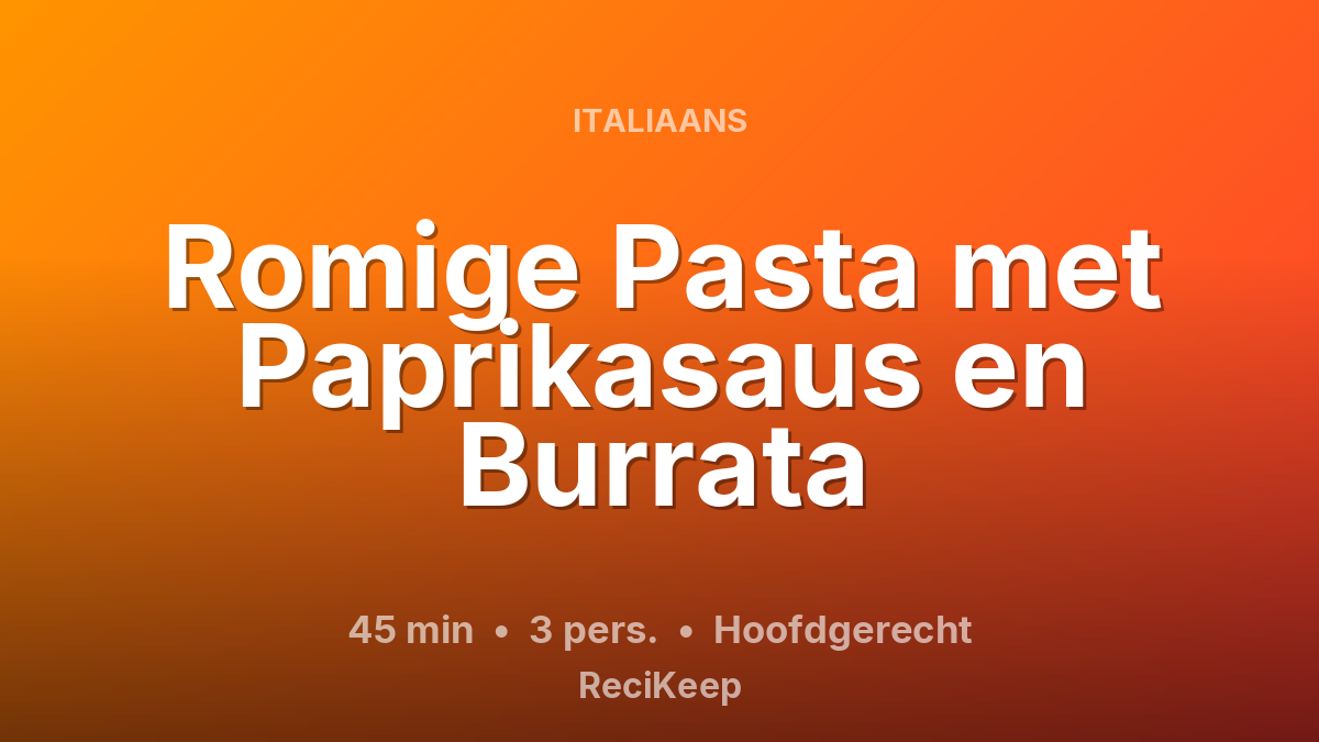 Receptkaart Romige Pasta met Paprikasaus en Burrata – Hoofdgerecht