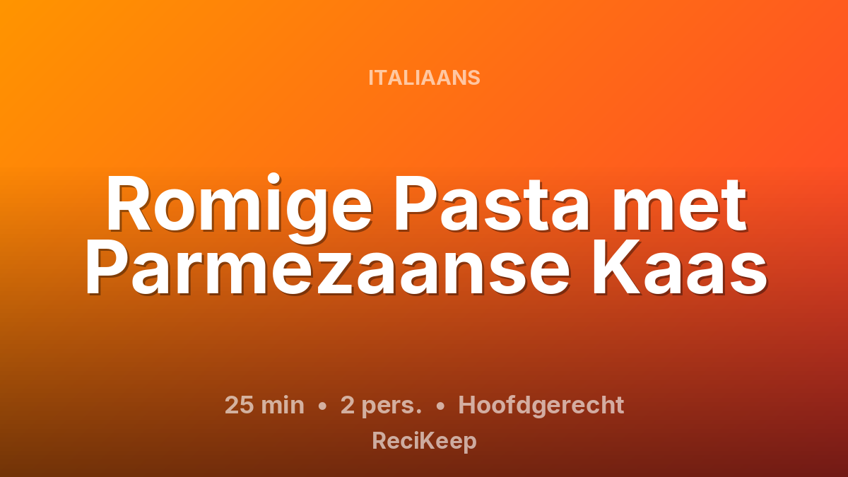 Receptkaart Romige Pasta met Parmezaanse Kaas – Hoofdgerecht