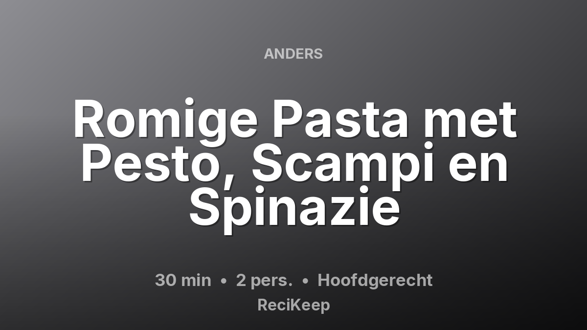 Receptkaart Romige Pasta met Pesto, Scampi en Spinazie – Hoofdgerecht