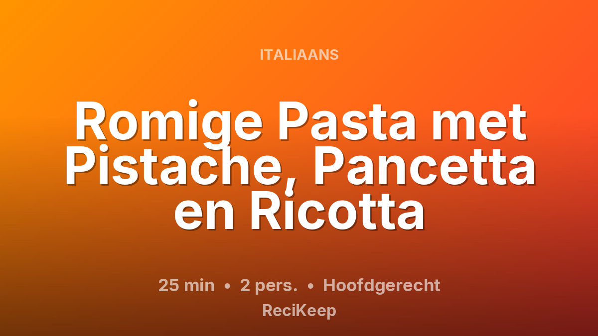 Receptkaart Romige Pasta met Pistache, Pancetta en Ricotta – Hoofdgerecht