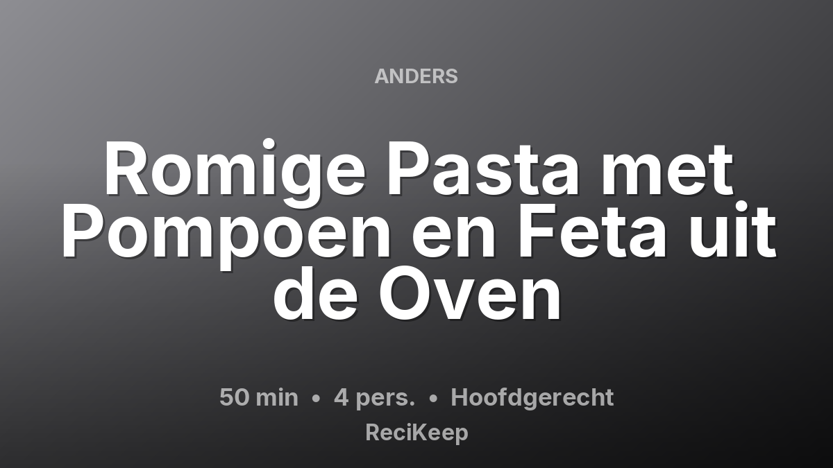 Receptkaart Romige Pasta met Pompoen en Feta uit de Oven – Hoofdgerecht
