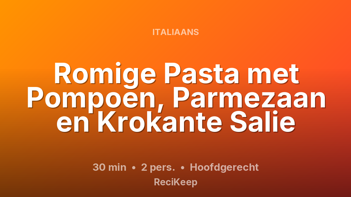 Receptkaart Romige Pasta met Pompoen, Parmezaan en Krokante Salie – Hoofdgerecht
