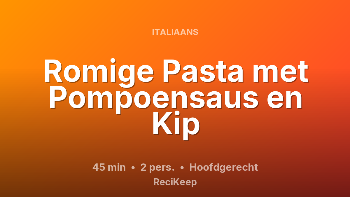 Receptkaart Romige Pasta met Pompoensaus en Kip – Hoofdgerecht