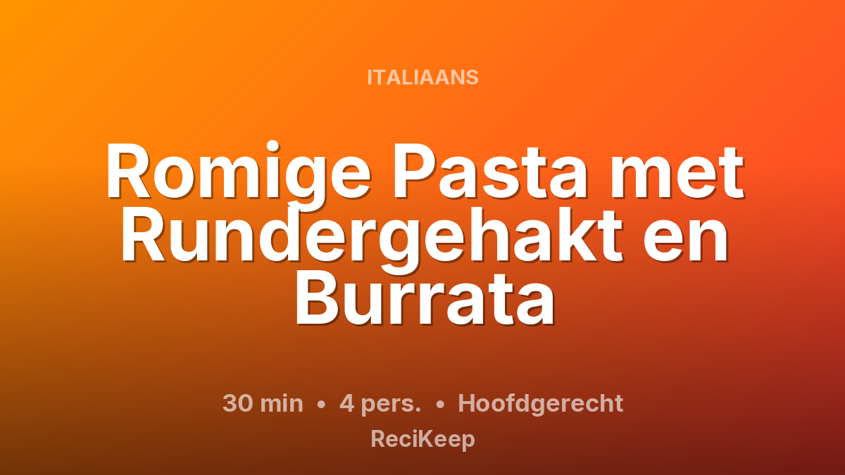 Receptkaart Romige Pasta met Rundergehakt en Burrata – Hoofdgerecht