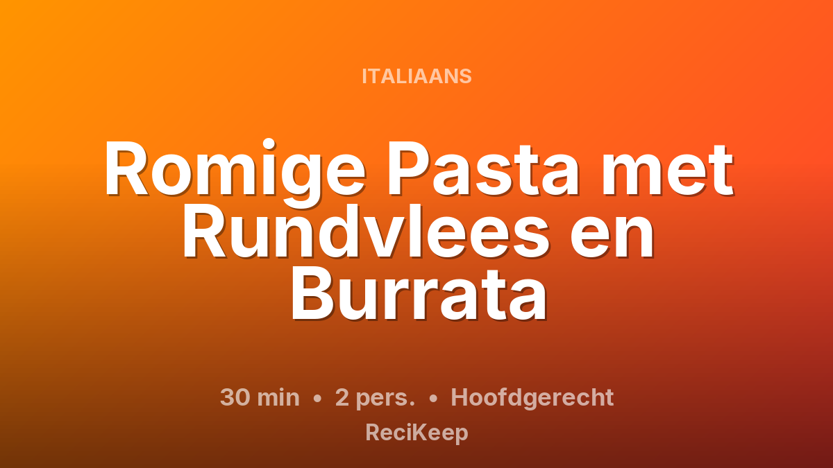 Receptkaart Romige Pasta met Rundvlees en Burrata – Hoofdgerecht