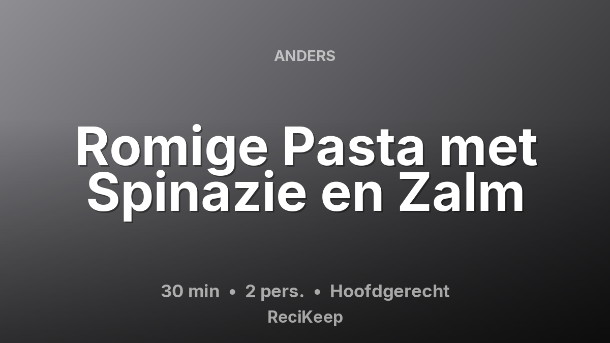 Receptkaart Romige Pasta met Spinazie en Zalm – Hoofdgerecht