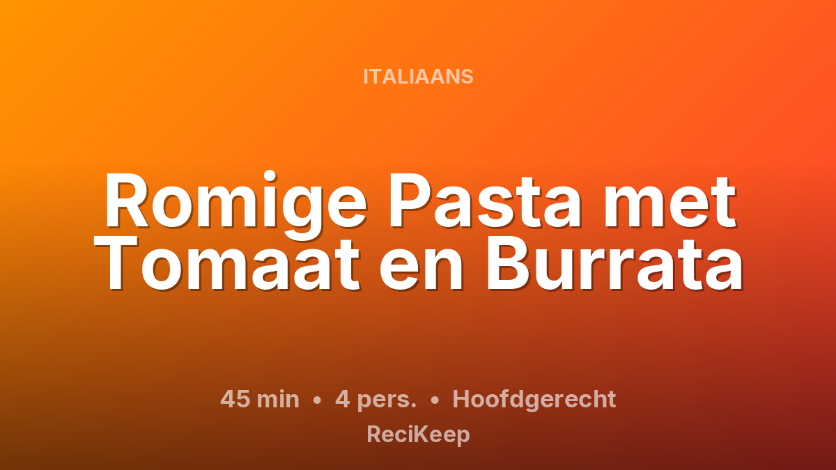 Receptkaart Romige Pasta met Tomaat en Burrata – Hoofdgerecht