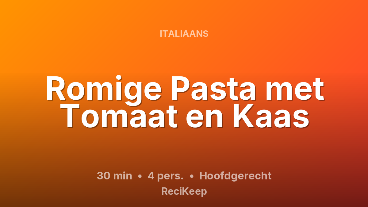 Receptkaart Romige Pasta met Tomaat en Kaas – Hoofdgerecht