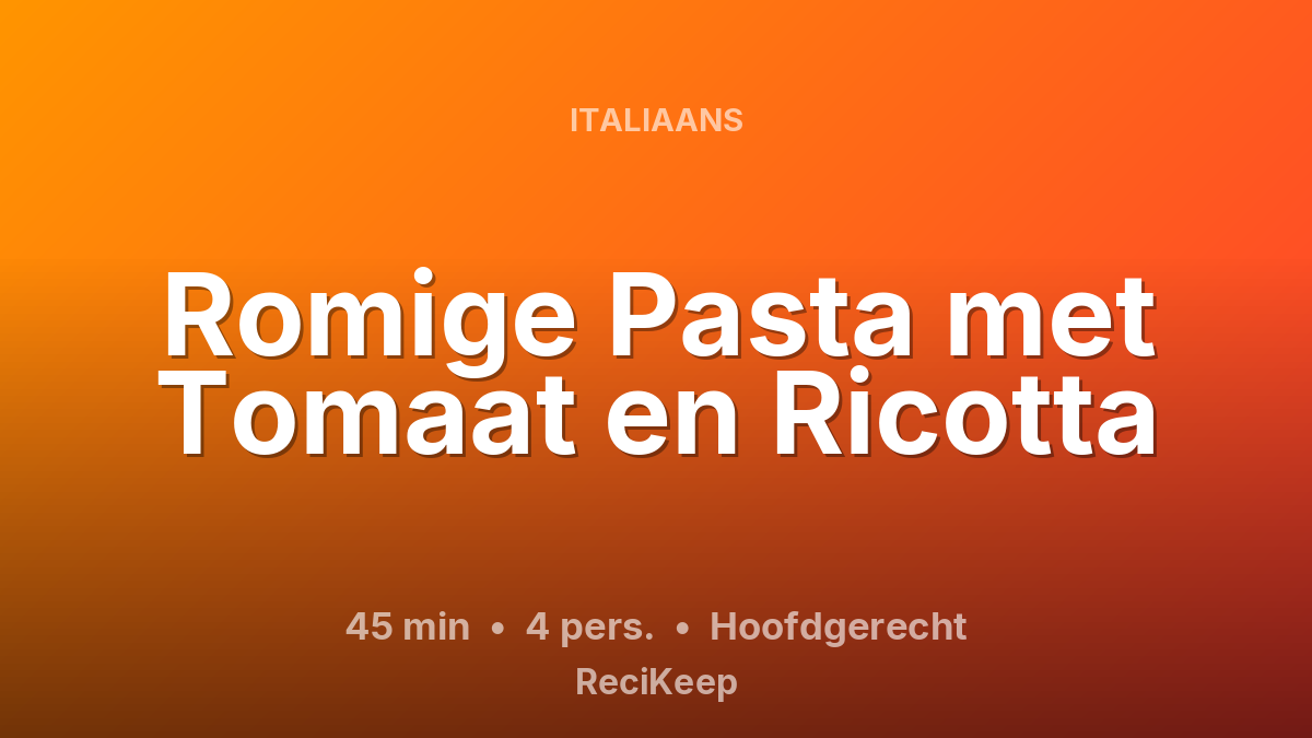Receptkaart Romige Pasta met Tomaat en Ricotta – Hoofdgerecht