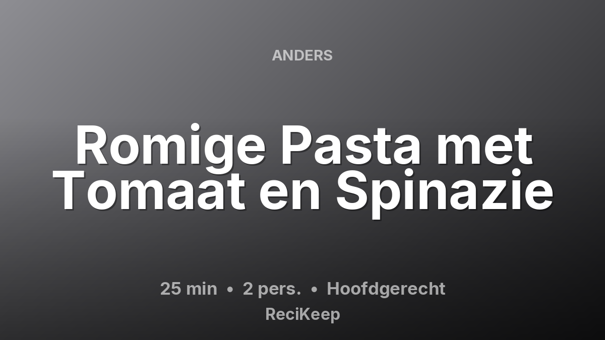 Receptkaart Romige Pasta met Tomaat en Spinazie – Hoofdgerecht