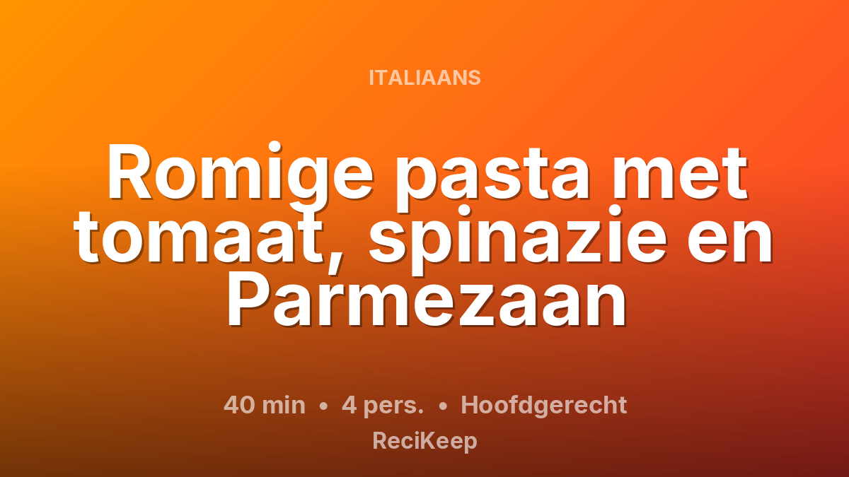 Receptkaart Romige pasta met tomaat, spinazie en Parmezaan – Hoofdgerecht