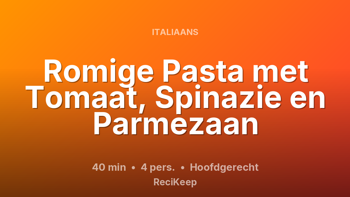 Receptkaart Romige Pasta met Tomaat, Spinazie en Parmezaan – Hoofdgerecht