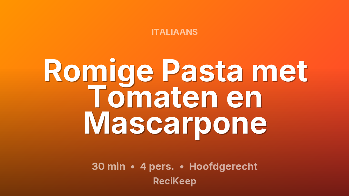 Receptkaart Romige Pasta met Tomaten en Mascarpone – Hoofdgerecht
