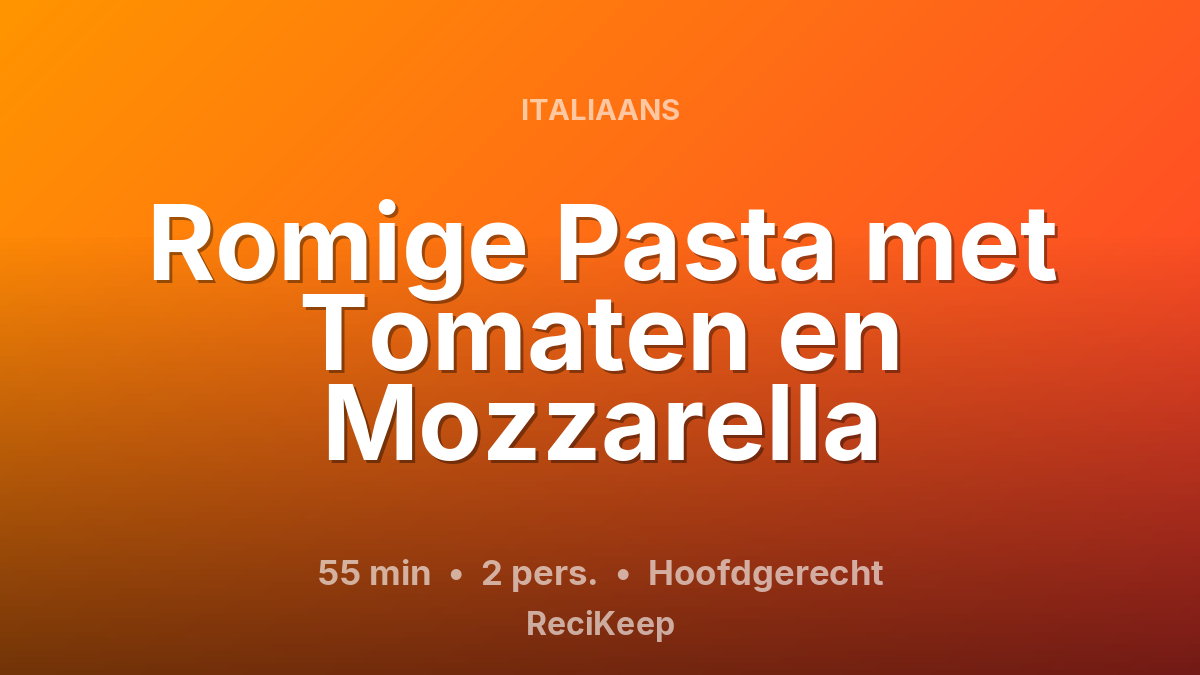 Receptkaart Romige Pasta met Tomaten en Mozzarella – Hoofdgerecht