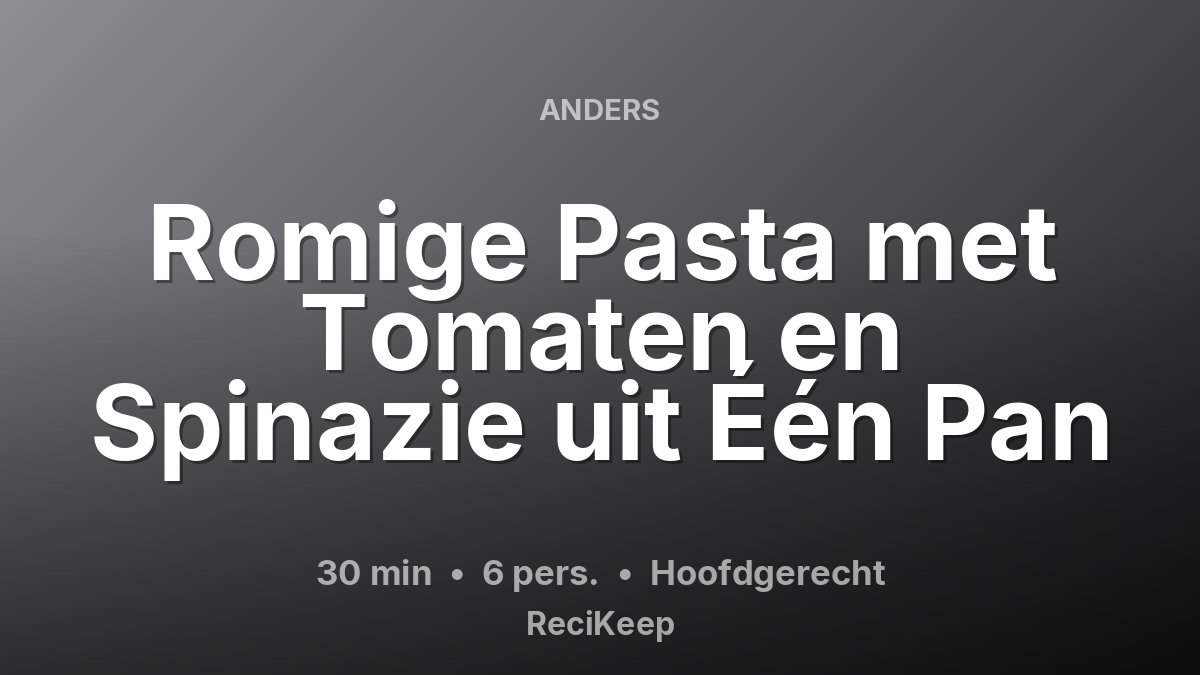 Receptkaart Romige Pasta met Tomaten en Spinazie uit Één Pan – Hoofdgerecht