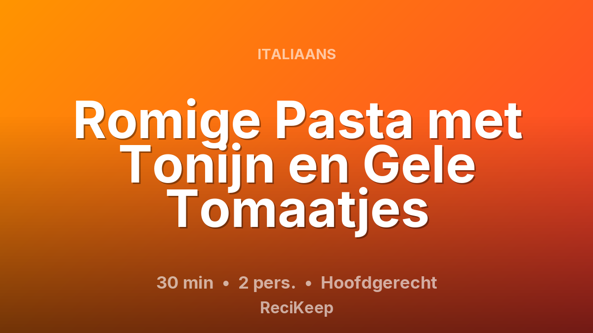 Receptkaart Romige Pasta met Tonijn en Gele Tomaatjes – Hoofdgerecht