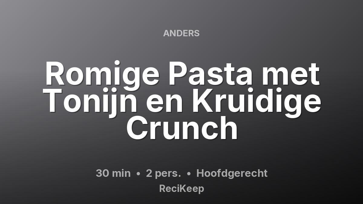 Receptkaart Romige Pasta met Tonijn en Kruidige Crunch – Hoofdgerecht