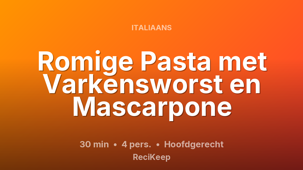 Receptkaart Romige Pasta met Varkensworst en Mascarpone – Hoofdgerecht