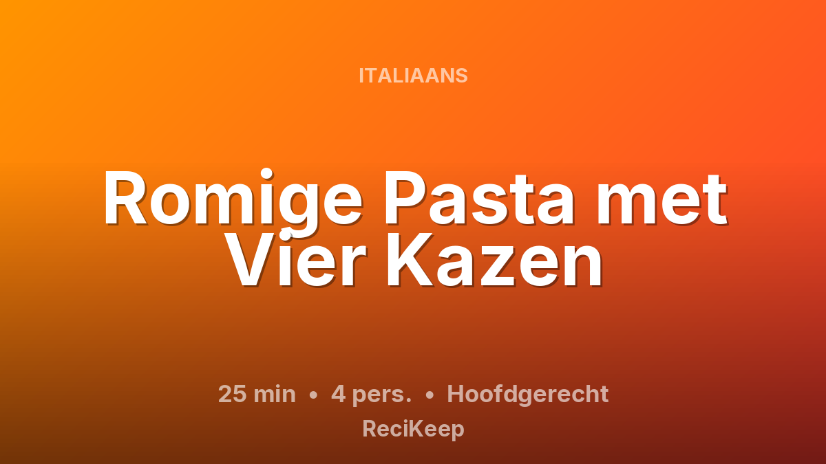 Receptkaart Romige Pasta met Vier Kazen – Hoofdgerecht
