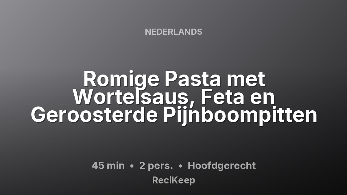 Receptkaart Romige Pasta met Wortelsaus, Feta en Geroosterde Pijnboompitten – Hoofdgerecht