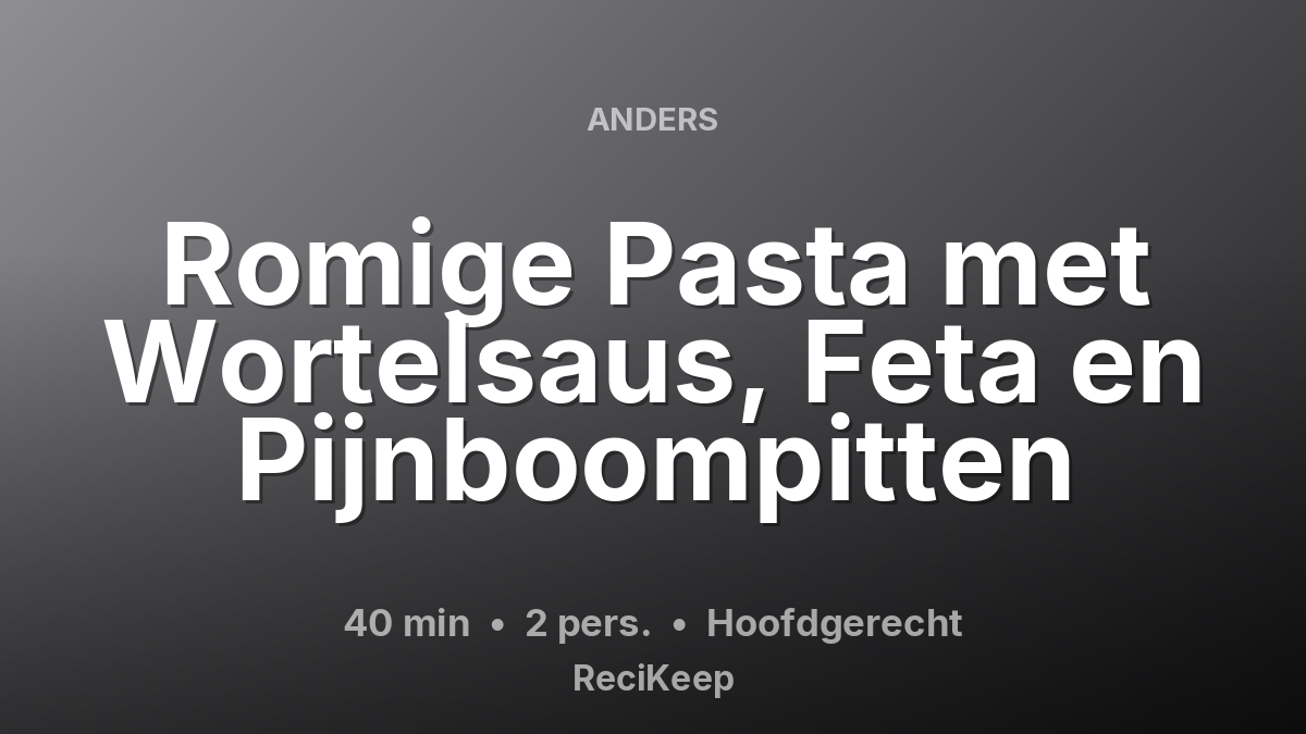 Receptkaart Romige Pasta met Wortelsaus, Feta en Pijnboompitten – Hoofdgerecht