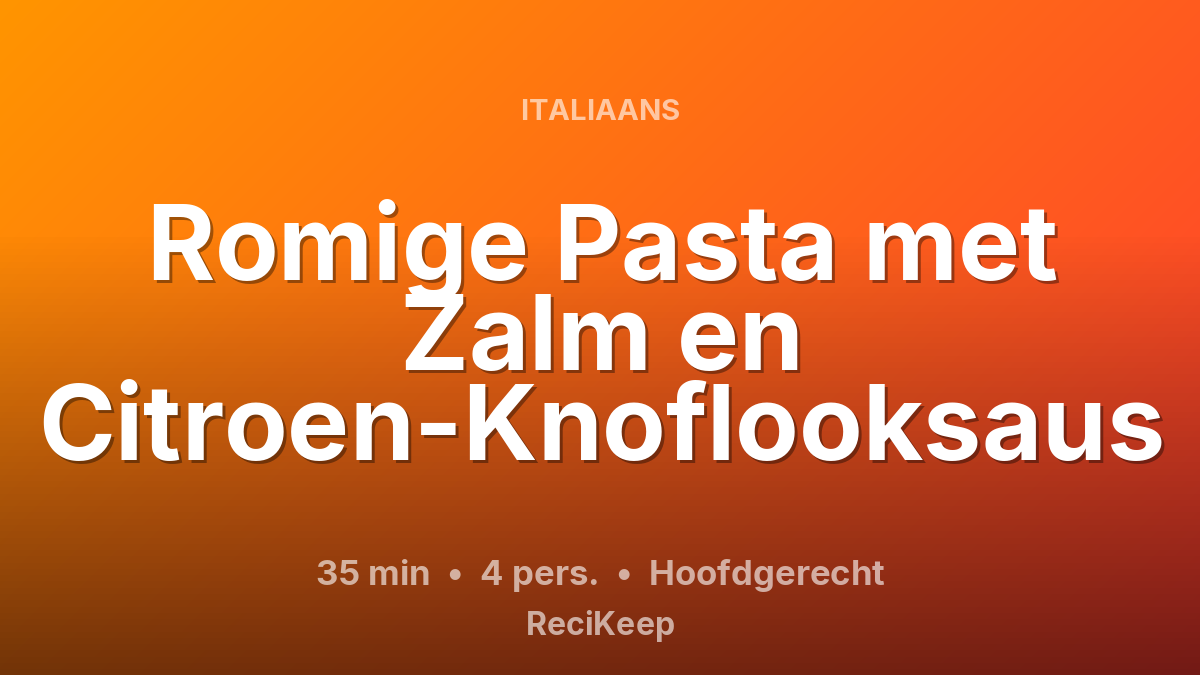 Receptkaart Romige Pasta met Zalm en Citroen-Knoflooksaus – Hoofdgerecht