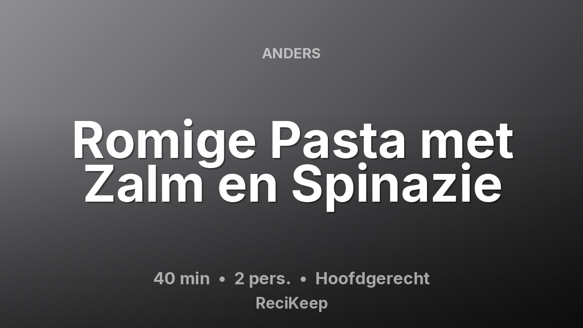 Receptkaart Romige Pasta met Zalm en Spinazie – Hoofdgerecht
