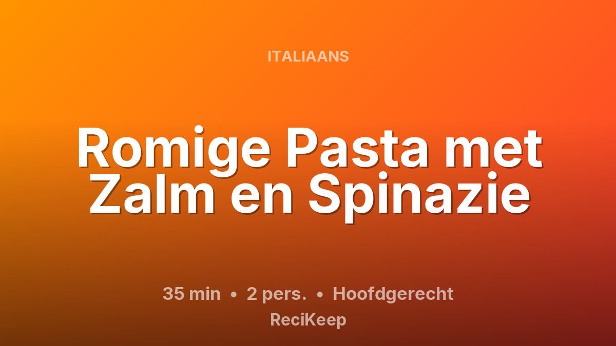 Receptkaart Romige Pasta met Zalm en Spinazie – Hoofdgerecht