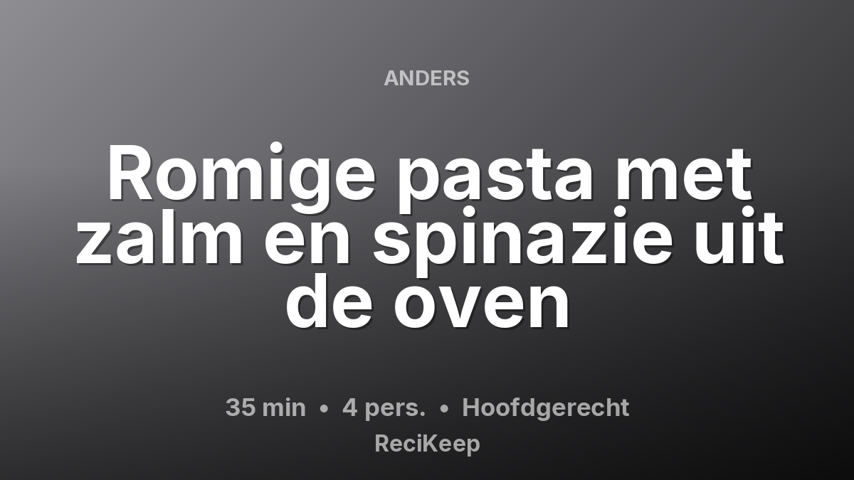 Receptkaart Romige pasta met zalm en spinazie uit de oven – Hoofdgerecht