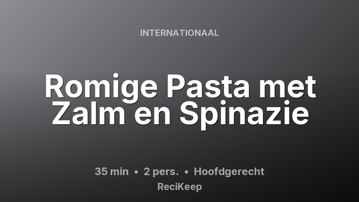 Receptkaart Romige Pasta met Zalm en Spinazie – Hoofdgerecht