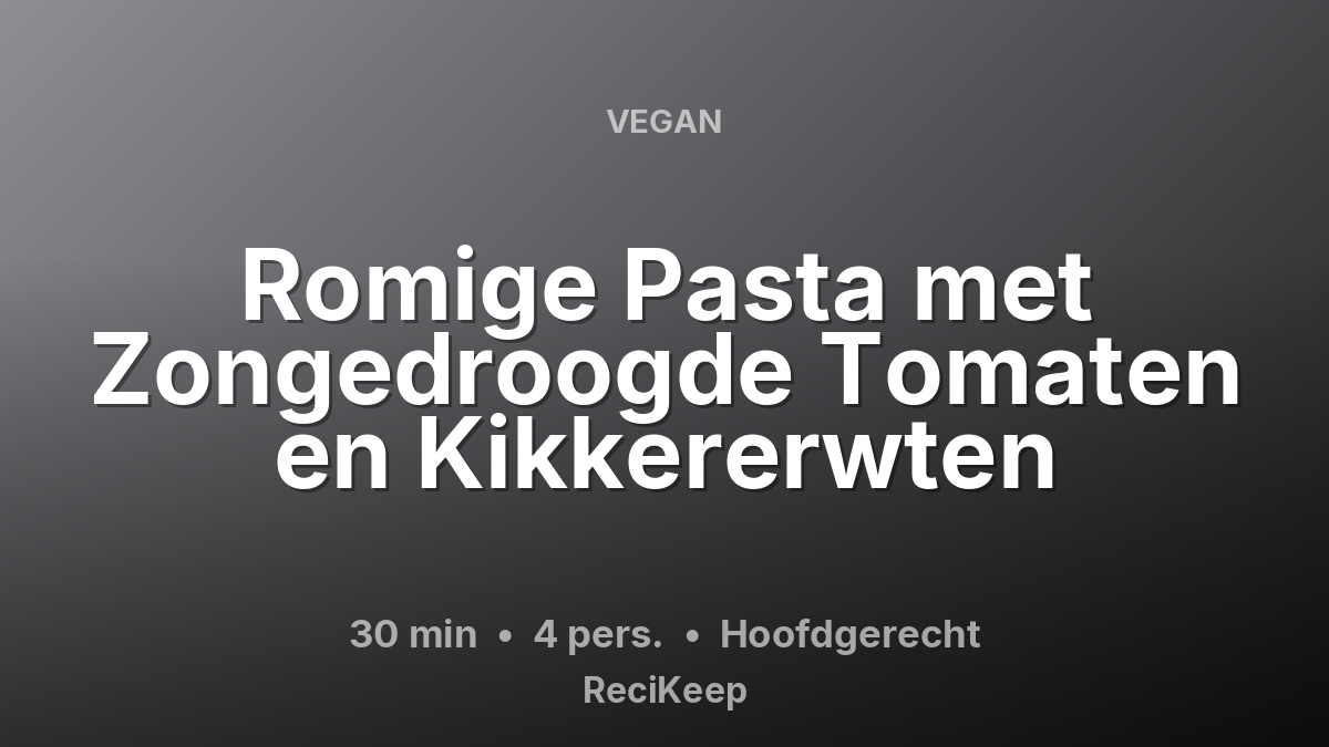 Receptkaart Romige Pasta met Zongedroogde Tomaten en Kikkererwten – Hoofdgerecht