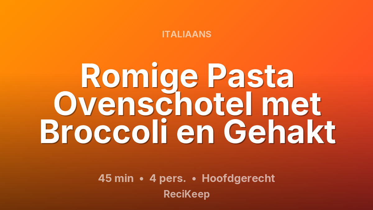 Receptkaart Romige Pasta Ovenschotel met Broccoli en Gehakt – Hoofdgerecht