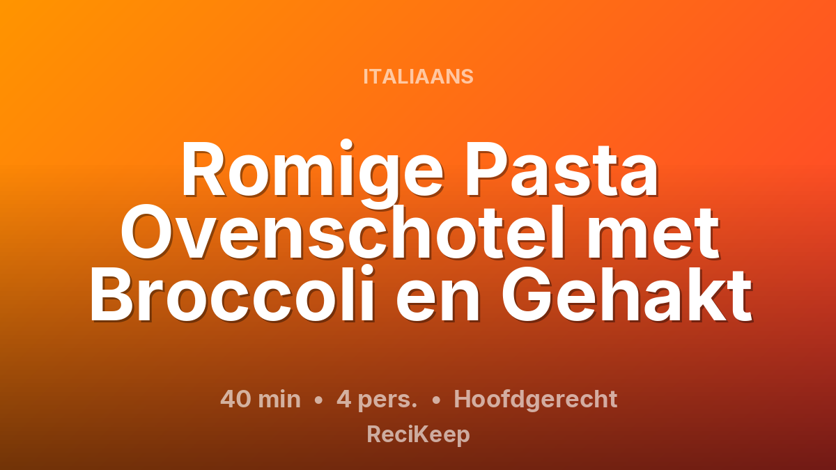 Receptkaart Romige Pasta Ovenschotel met Broccoli en Gehakt – Hoofdgerecht