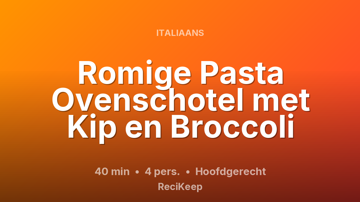 Receptkaart Romige Pasta Ovenschotel met Kip en Broccoli – Hoofdgerecht