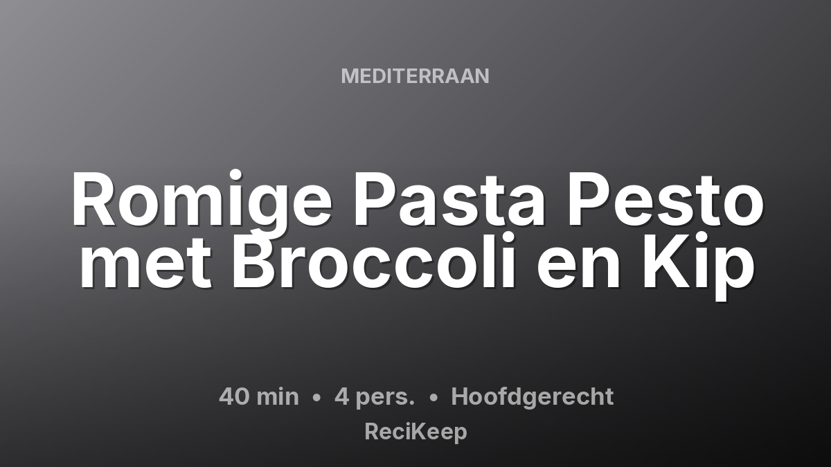 Receptkaart Romige Pasta Pesto met Broccoli en Kip – Hoofdgerecht