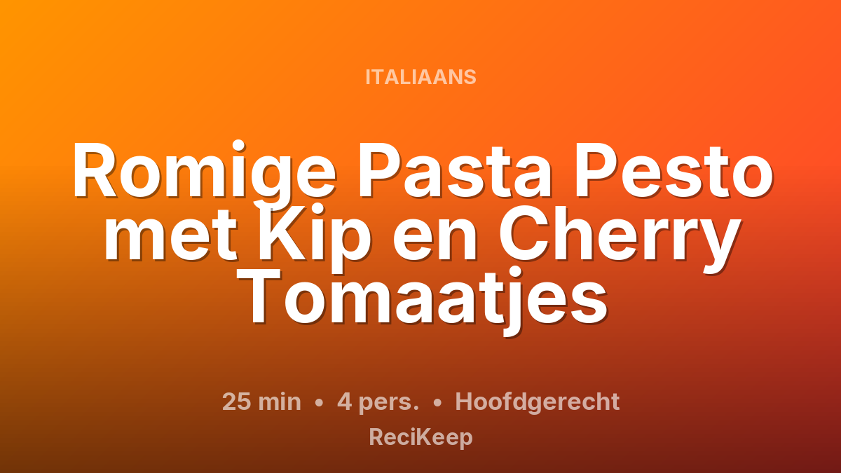 Receptkaart Romige Pasta Pesto met Kip en Cherry Tomaatjes – Hoofdgerecht