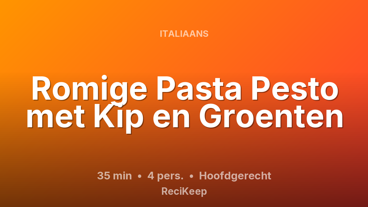 Receptkaart Romige Pasta Pesto met Kip en Groenten – Hoofdgerecht