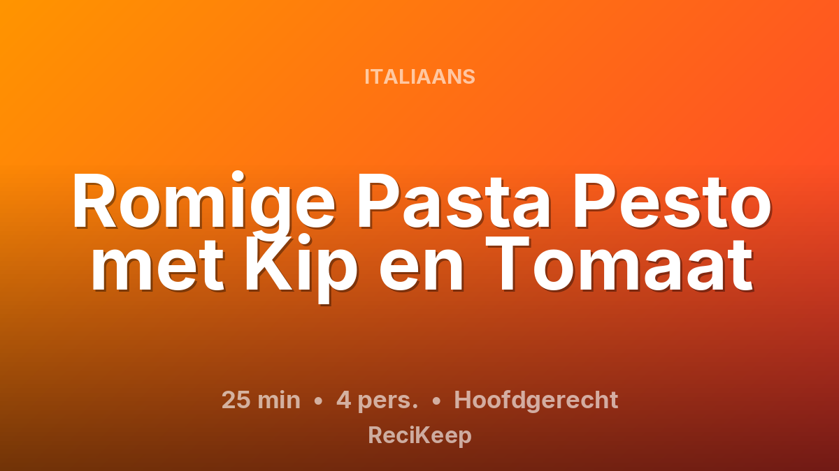 Receptkaart Romige Pasta Pesto met Kip en Tomaat – Hoofdgerecht
