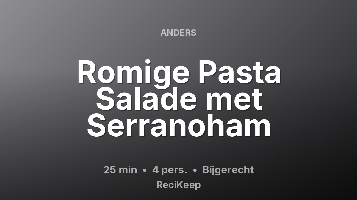Receptkaart Romige Pasta Salade met Serranoham – Bijgerecht