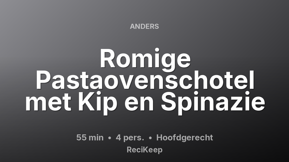 Receptkaart Romige Pastaovenschotel met Kip en Spinazie – Hoofdgerecht