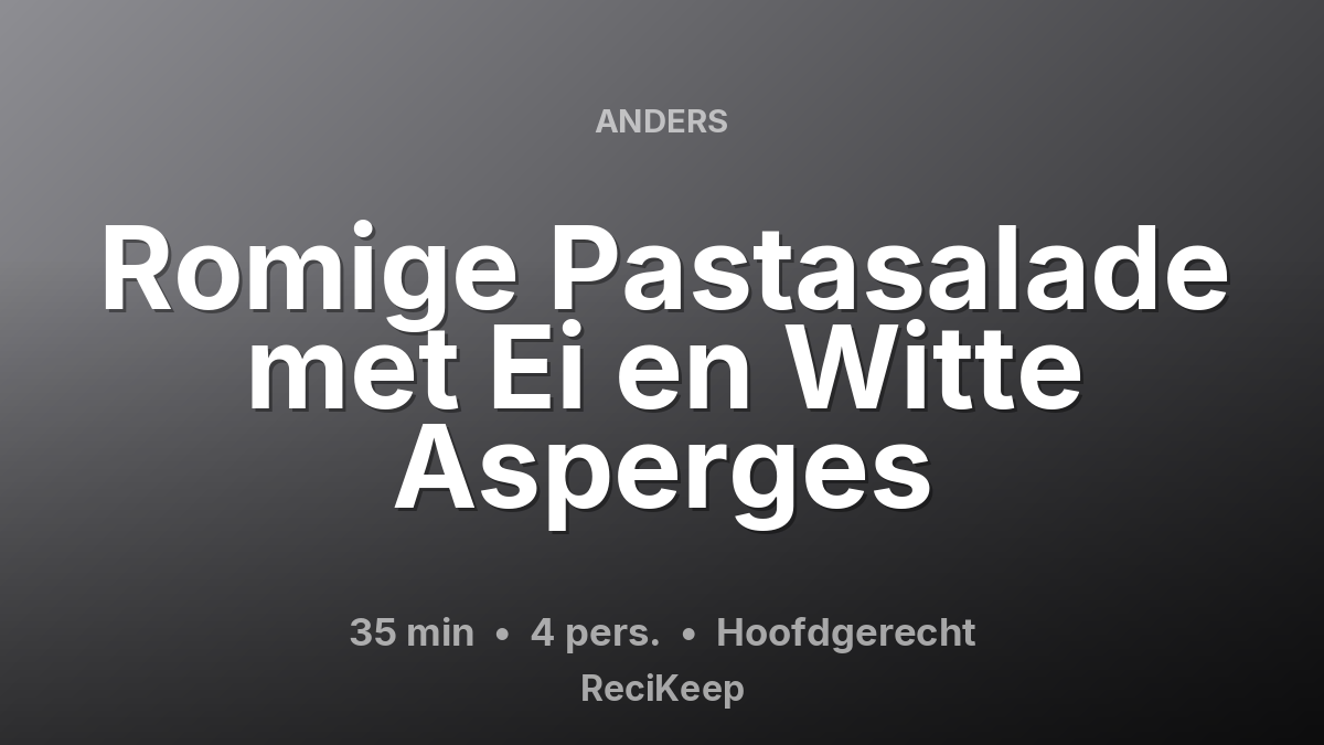 Receptkaart Romige Pastasalade met Ei en Witte Asperges – Hoofdgerecht