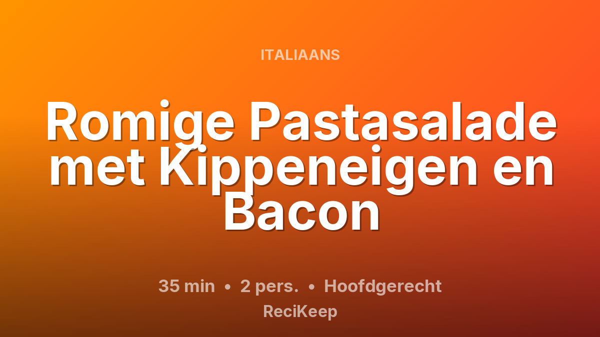Receptkaart Romige Pastasalade met Kippeneigen en Bacon – Hoofdgerecht