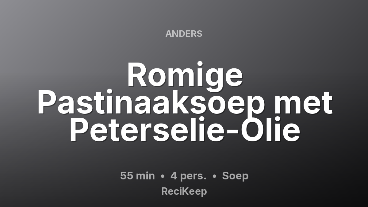 Receptkaart Romige Pastinaaksoep met Peterselie-Olie – Soep