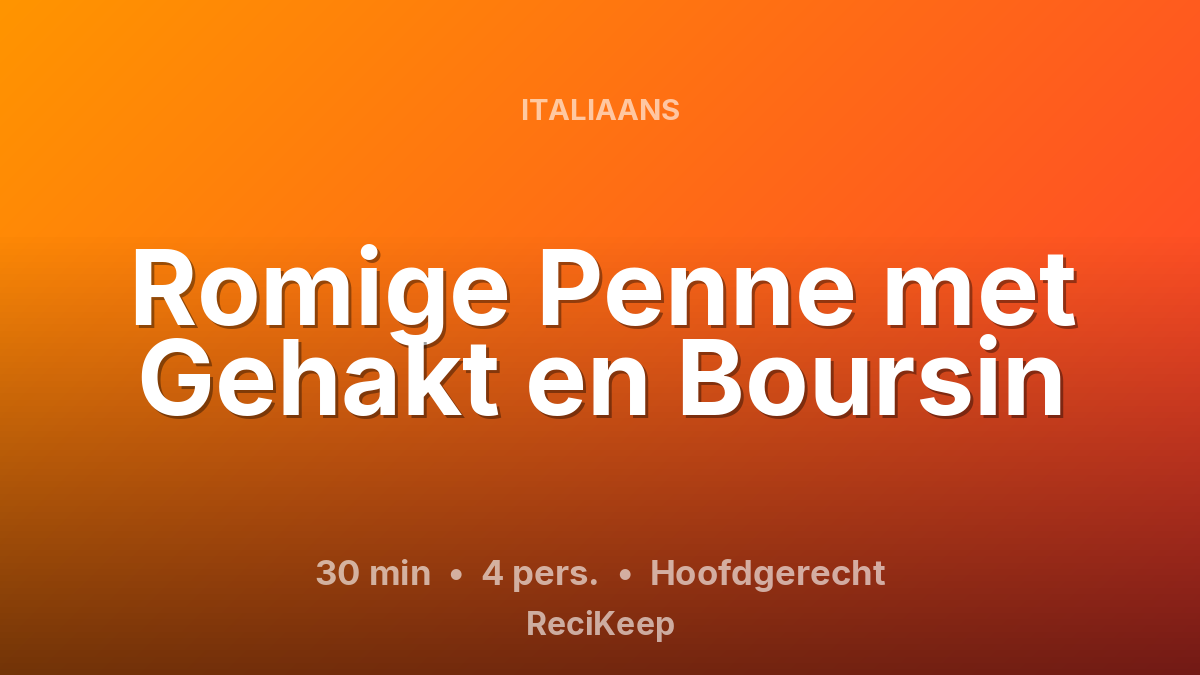 Receptkaart Romige Penne met Gehakt en Boursin – Hoofdgerecht